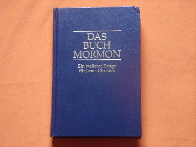 Kirche Jesu Christi der Heiligen der Letzten Tage  Das Buch Mormon. Ein weiterer Zeuge für Jesus Christus. 