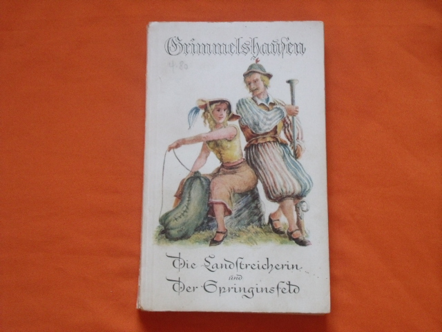 Grimmelshausen  Die Landstreicherin und Der Springinsfeld. Sittengemälde aus der Zeit des Dreißigjährigen Krieges.  