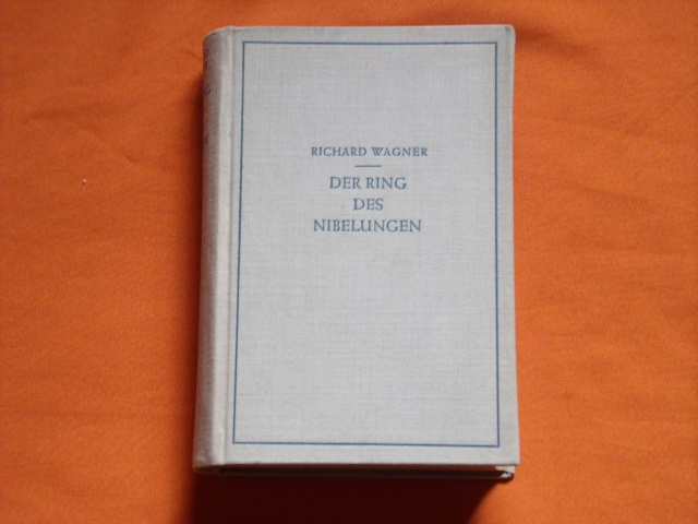 Wagner, Richard  Der Ring des Nibelungen. Bühnenfestspiel in drei Tagen und einem Vorabend. 
