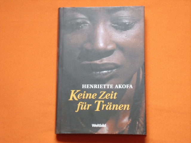 Akofa, Henriette  Keine Zeit für Tränen. Mein Leben als Sklavin in Paris.  