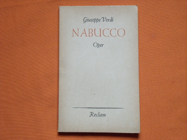 Verdi, Giuseppe  Nabucco. Oper in vier Akten (sechs Bildern).  