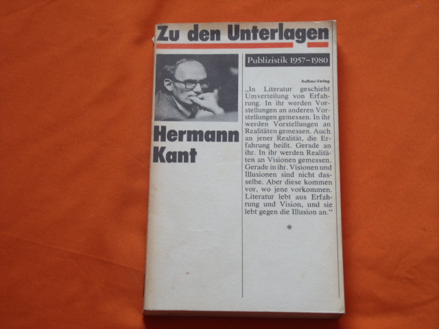 Kant, Hermann  Zu den Unterlagen. Publizistik 1957-1980. 