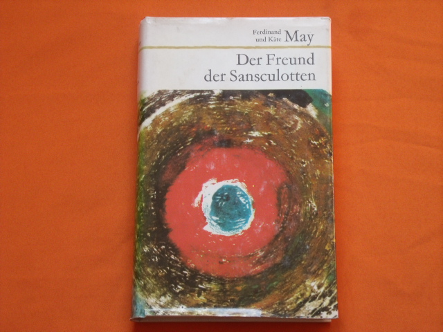 May, Ferdinand und Käte  Der Freund der Sansculotten. Roman um Jean Paul Marat. 