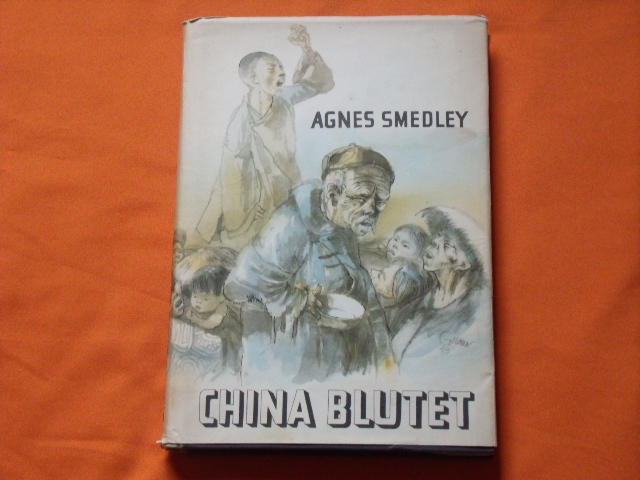 Smedley, Agnes  China blutet. Vom Sterben des alten Chinas. 