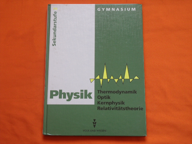  Lehrbuch Physik. Sekundarstufe 2. Thermodynamik, Optik, Kernphysik, Relativitätstheorie. 