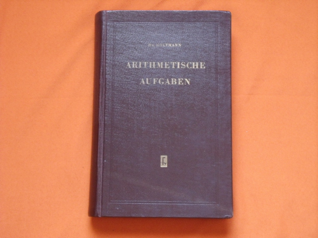 Holtmann, Dr. Friedrich  Arithmetische Aufgaben 