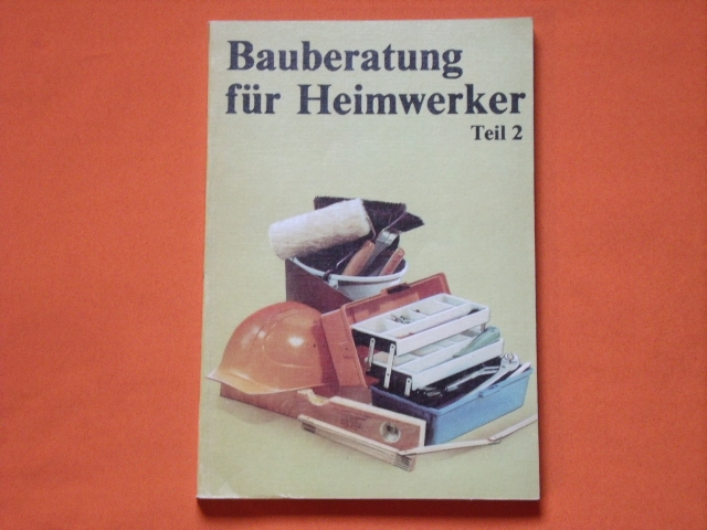 Prüfert, Wolfgang (Hrsg.)  Bauberatung für Heimwerker. Teil 2. Zusammenstellung von Bauberatungsblättern für Bürgerinitiativen und Eigenleistungen.  