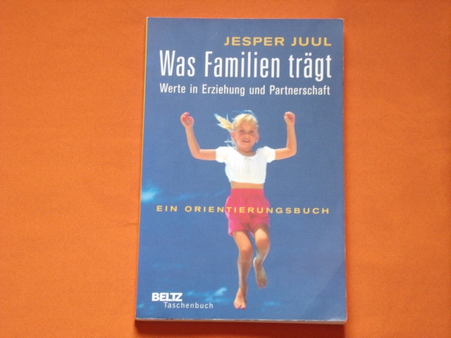 Juul, Jesper  Was Familien trägt. Werte in Erziehung und Partnerschaft. Ein Orientierungsbuch. 