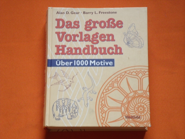 Gear, Alan D.; Freestone, Barry L.  Das große Vorlagenhandbuch. Über 1000 Motive. 