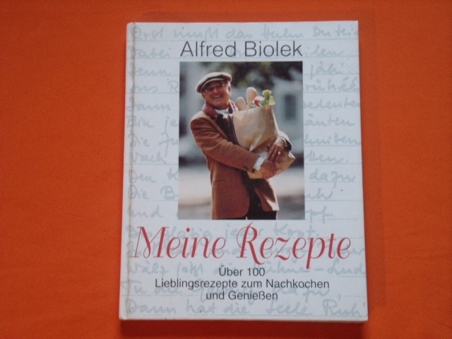 Biolek, Alfred  Meine Rezepte. Über 100 Lieblingsrezepte zum Nachkochen und Genießen. 