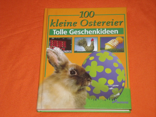 Wiedemeier, Frank; Martin, Jörg (Hrsg.)  100 kleine Ostereier. Tolle Geschenkideen.  