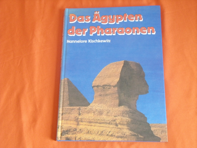 Kischkewitz, Hannelore  Das Ägypten der Pharaonen 