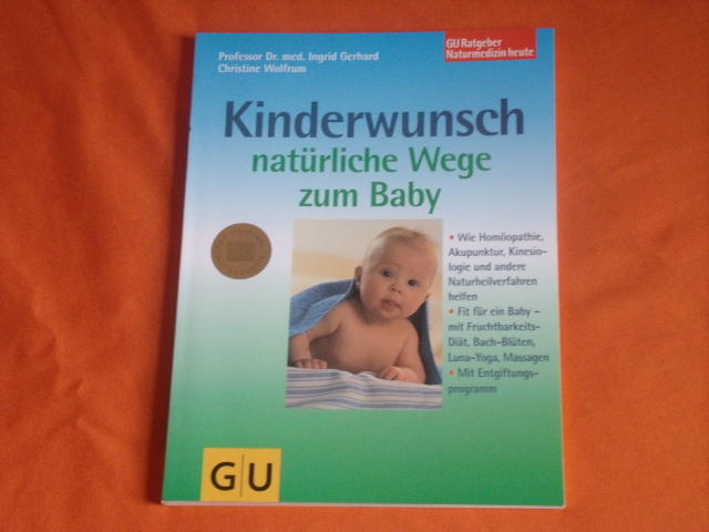 Gerhard, Ingrid; Wolfrum, Christine  Kinderwunsch. Natürliche Wege zum Baby.  