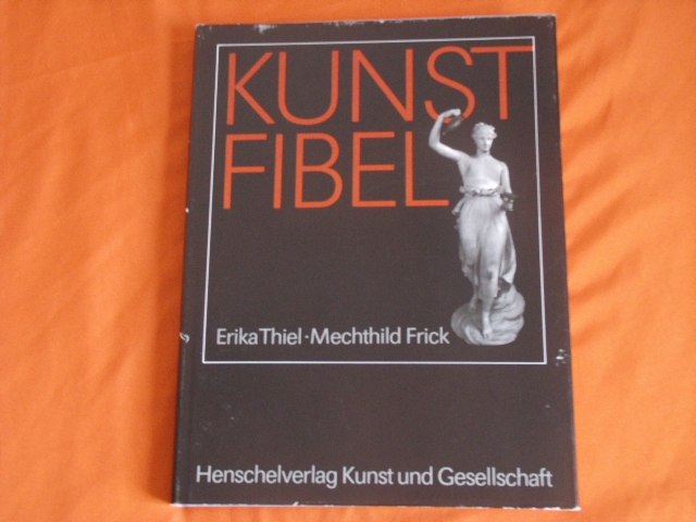 Thiel, Erika; Frick, Mechthild  Kunstfibel 