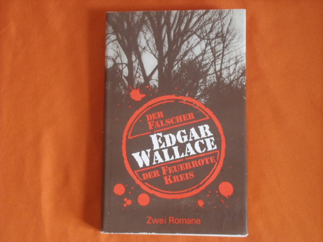 Wallace, Edgar  Der Fälscher / Der Feuerrote Kreis. Zwei Romane. 