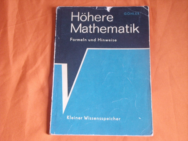 Göhler, Wilhelm  Höhere Mathematik. Formeln und Hinweise. Kleiner Wissensspeicher. 