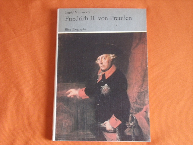 Mittenzwei, Ingrid  Friedrich II. von Preußen. Eine Biographie. 