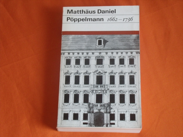 Milde, Kurt (Hrsg.) et al.  Matthäus Daniel Pöppelmann 1662-1736 und die Architektur der Zeit Augusts des Starken 