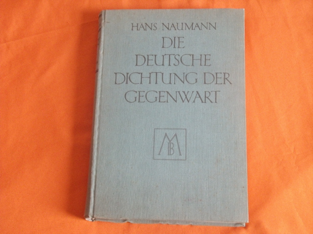 Naumann, Hans  Die deutsche Dichtung der Gegenwart 1885  1924 
