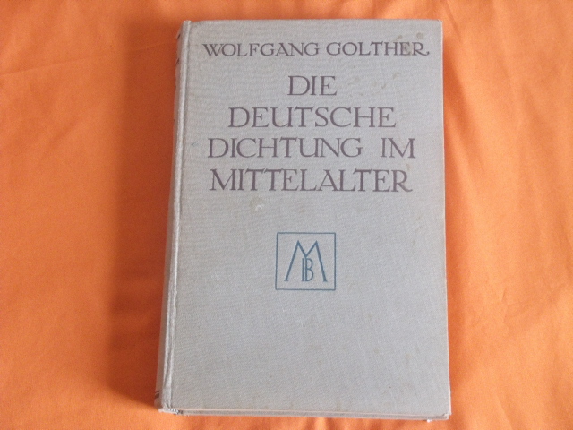 Golther, Wolfgang  Die deutsche Dichtung im Mittelalter 800 bis 1500 