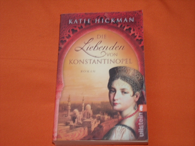 Hickman, Katie  Die Liebenden von Konstantinopel 