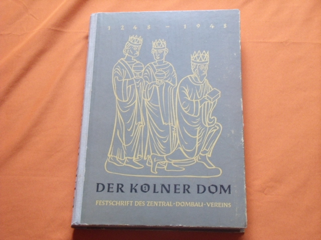 Zentral-Dombau-Verein (Hrsg.)  Der Kölner Dom. Festschrift zur Siebenhundertjahrfeier 1248-1948. 