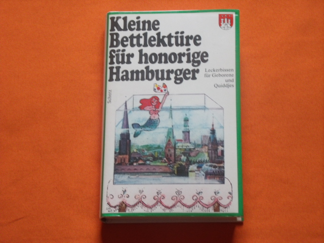 Steiner, Katharina (Auswahl)  Kleine Bettlektüre für honorige Hamburger. Leckerbissen für Geborene und Quiddjes. 
