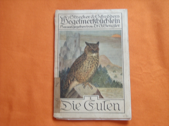 Gengler, J. (Hrsg.)  Strecker und Schröders Vogelmerkbüchlein. 1: Die Eulen. 