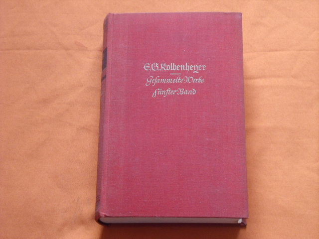 Kolbenheyer, E. G.  Gesammelte Werke in acht Bänden. Fünfter Band: Reps. Erzählungen und Legenden. 