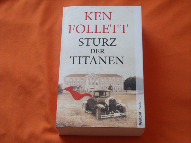 Follett, Ken  Sturz der Titanen. Die Jahrhundert-Saga. 