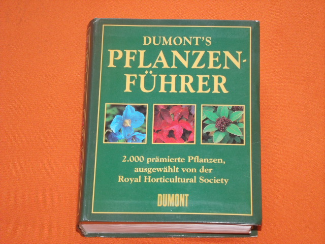   DuMont`s Pflanzenführer. 2000 prämierte Pflanzen, ausgewählt von der Royal Horticultural Society. 