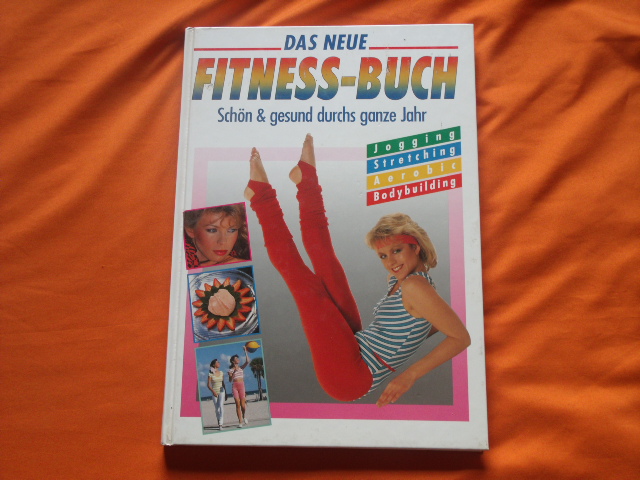   Das neue Fitness-Buch. Schön & gesund durchs ganze Jahr. 
