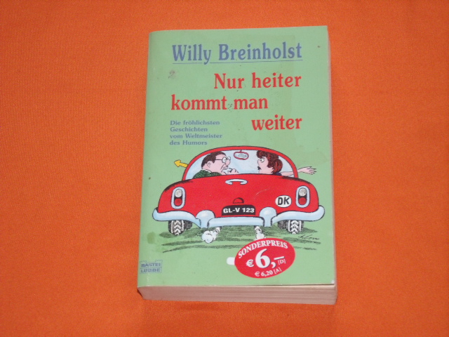 Breinholst, Willy  Nur heiter kommt man weiter. Die fröhlichsten Geschichten vom Weltmeister des Humors. 