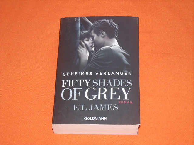 James, E L  Fifty Shades of Grey. Band 1. Geheimes Verlangen. 