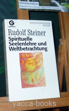 Steiner, Rudolf  Spirituelle Seelenlehre und Weltbetrachtung. Goldmann ; 12116 : Grenzwissenschaften, Esoterik 