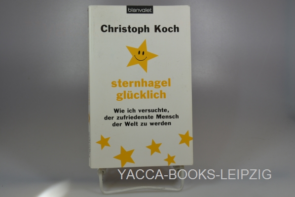 Koch, Christoph  Sternhagelglücklich : wie ich versuchte, der zufriedenste Mensch der Welt zu werden. Blanvalet ; 38260 