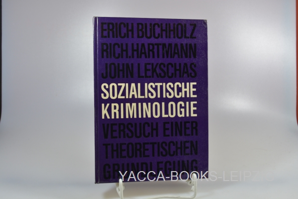 Buchholz, Erich, Richard Hartmann und John Lekschas  Sozialistische Kriminologie : Versuch e. theoret. Grundlegung. Erich Buchholz ; Richard Hartmann ; John Lekschas 