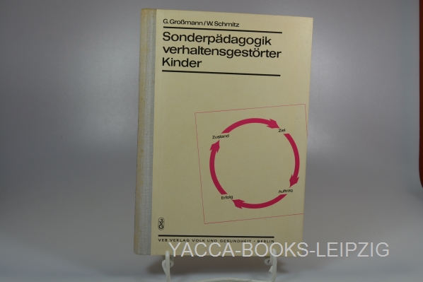 Großmann, Günther und Willi Schmitz  Sonderpädagogik verhaltensgestörter Kinder. G. Grossmann ; W. Schmitz / Beiträge zum Sonderschulwesen ; Bd. 18 