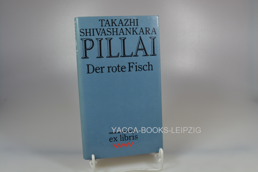 Shivashankara, Takazhi  Der rote Fisch : Roman. Takazhi Shivashankara Pillai. Aus d. Engl. von Helga Zimnik / Ex libris Volk und Welt 