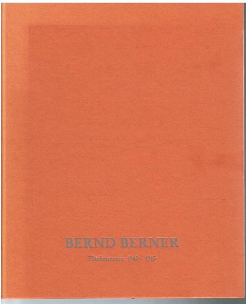Bernd Berner.  Flächenraum 1960-1965. 