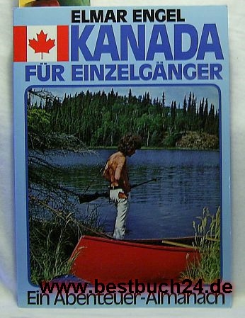 Engel, Elmar  Konvolut 4 Bücher über  Kanada ,1.Kanada für Einzelgänger 2.Rocky Mountains - Kanadas einzigartige Bergwildnis einst, jetzt u. zum Nacherleben 