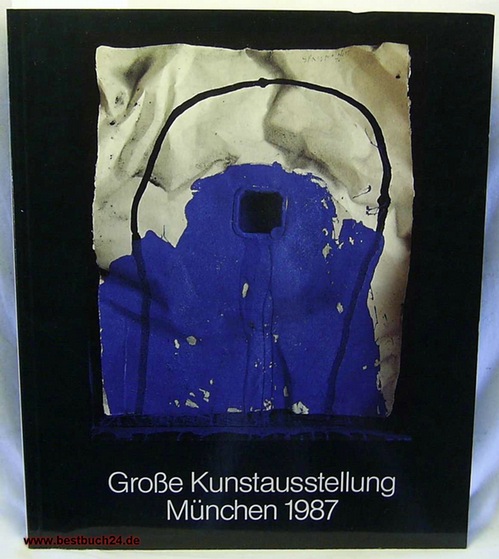 Haus d. Kunst München  Große Kunstausstellung : München 1987 ;27. Juni bis 13. Sept. 