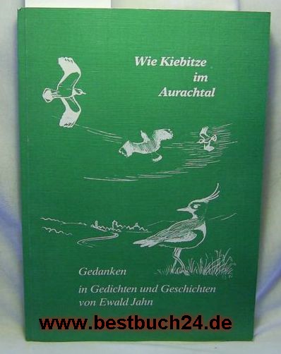 Jahn, Ewald  Wie Kiebitze im Aurachtal - Gedanken in Gedichte und Geschichten,Federzeichnungen von Siegfried Jahn 