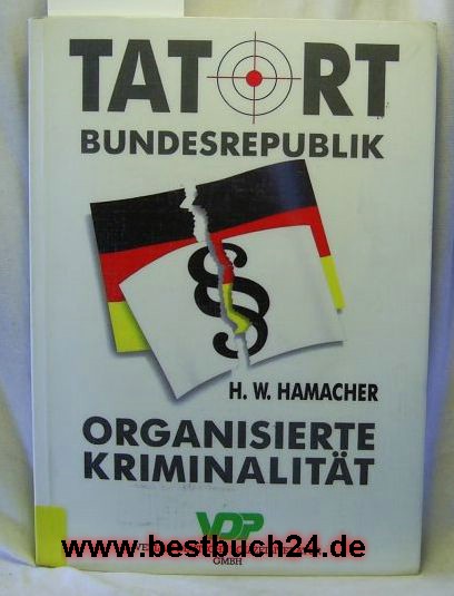 Hamacher, Hans-Werner  Tatort Bundesrepublik : organisierte Kriminalität 