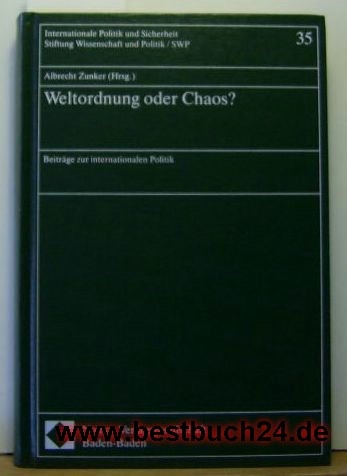 Zunker, Albrecht [Hrsg.]  Weltordnung oder Chaos? : Beiträge zur internationalen Politik ; Festschrift zum 75. Geburtstag von Professor Dr. Klaus Ritter 