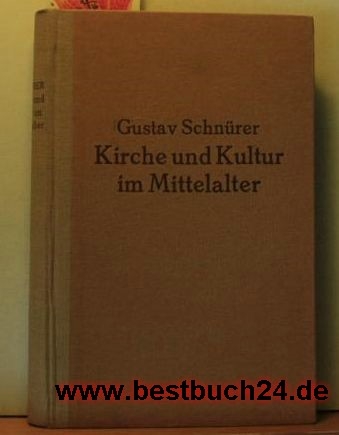 Schnürer, Gustav  Kirche und Kultur im Mittelalter  Band 1 und 2,Band 1 von 1936, Band 2 von 1929 