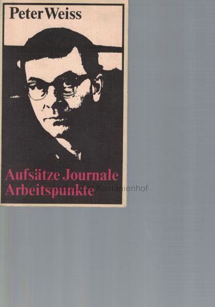 Weiss, Peter  Aufsätze, Journale, Arbeitspunkte.,Schriften zu Kunst und Literatur. 