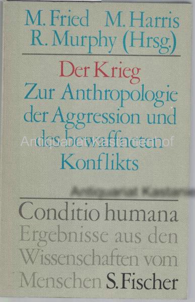 Fried, Morton H.; Harris, Marvin; Murphy  Der Krieg. Zur Anthropologie der Agression und des bewaffneten Konflikts 