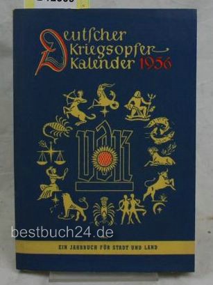 In Gemeinschaftsarbeit erstellt von den Landesverbänden des VdK Deutschland.  Deutscher Kriegsopferkalender 1956 ,Ein Jahrbuchfür Stadt und Land 