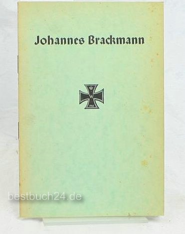 Schröder, Gustav  Johannes Brackmann Wie ich ihn kennenlernte und wie ich ihn verlor. Ein Lied deutscher Kameradentreue 